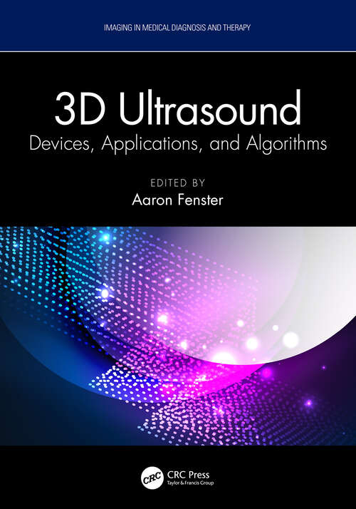 Book cover of 3D Ultrasound: Devices, Applications, and Algorithms (Imaging in Medical Diagnosis and Therapy)