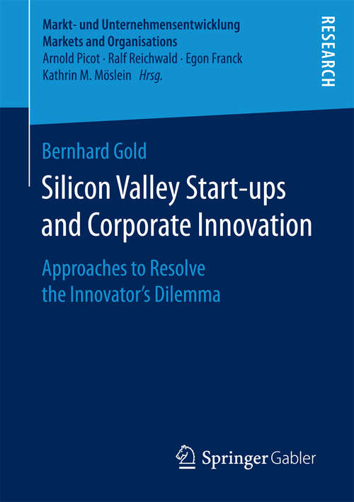 Book cover of Silicon Valley Start‐ups and Corporate Innovation: Approaches to Resolve the Innovator’s Dilemma (Markt- und Unternehmensentwicklung Markets and Organisations)