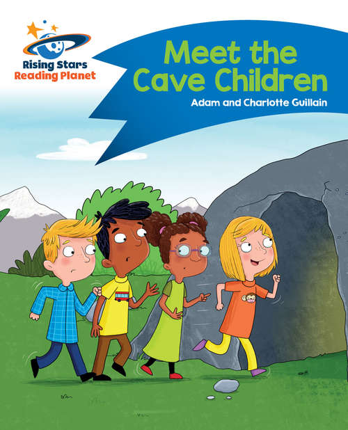 Book cover of Reading Planet - Meet the Cave Children - Blue: Comet Street Kids (PDF)
