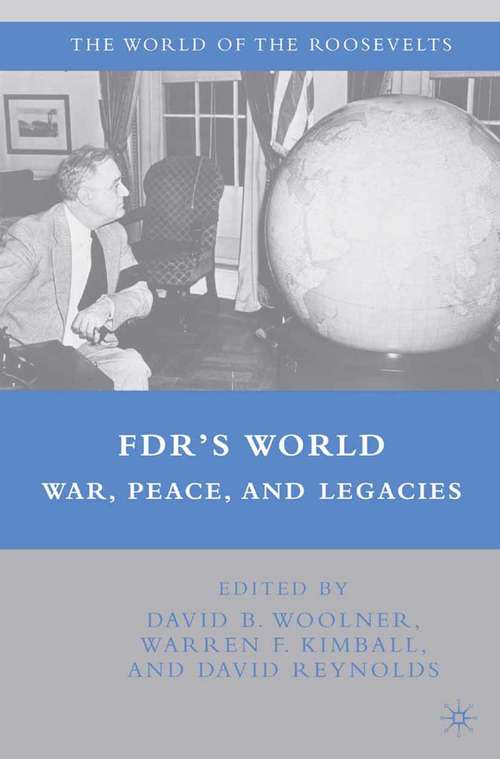 Book cover of FDR's World: War, Peace, and Legacies (2008) (The World of the Roosevelts)