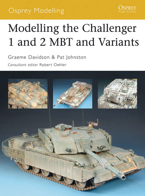 Book cover of Modelling the Challenger 1 and 2 MBT and Variants (Osprey Modelling: Vol. 29)