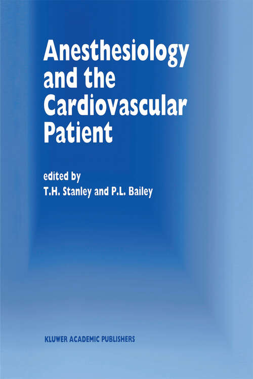 Book cover of Anesthesiology and the Cardiovascular Patient: Papers presented at the 41st Annual Postgraduate Course in Anesthesiology, February 1996 (1996) (Developments in Critical Care Medicine and Anaesthesiology #31)
