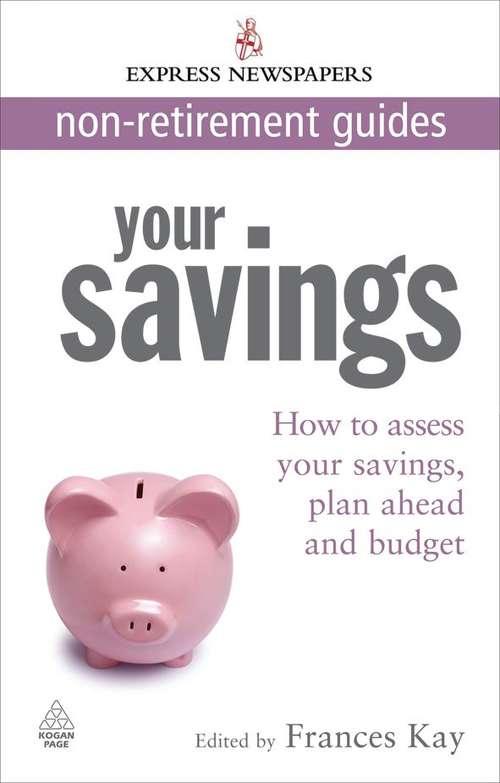 Book cover of Your Savings: How to Assess Your Savings, Plan Ahead and Budget (1st Edition) (PDF)