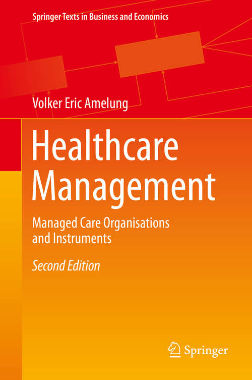 Book cover of Healthcare Management: Managed Care Organisations and Instruments (2nd ed. 2019) (Springer Texts in Business and Economics)