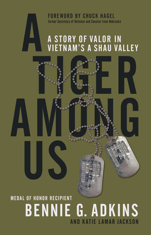 Book cover of A Tiger among Us: A Story of Valor in Vietnam's A Shau Valley