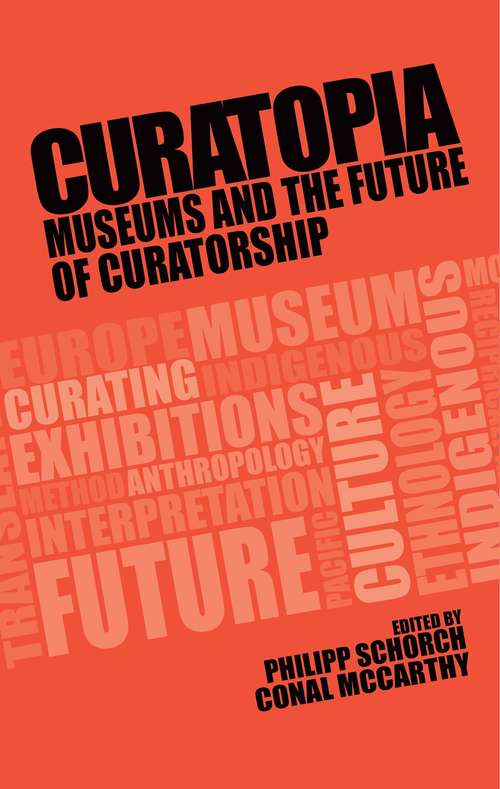 Book cover of Curatopia: Museums and the future of curatorship
