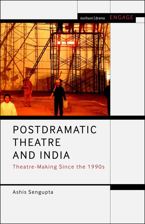 Book cover of Postdramatic Theatre and India: Theatre-Making Since the 1990s (Methuen Drama Engage)
