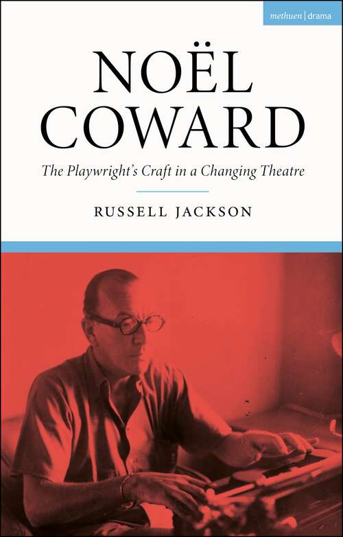 Book cover of Noël Coward: The Playwright’s Craft in a Changing Theatre