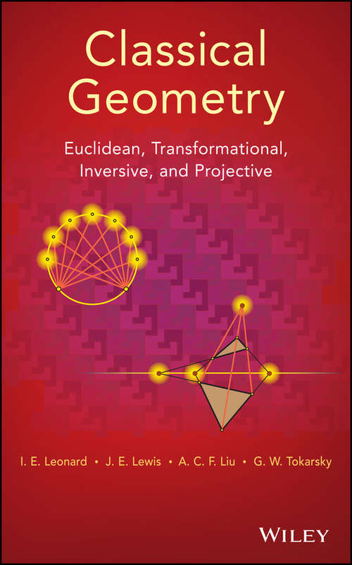 Book cover of Classical Geometry: Euclidean, Transformational, Inversive, and Projective