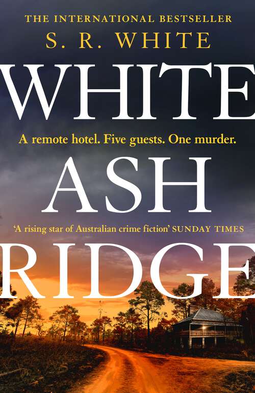 Book cover of White Ash Ridge: 'A rising star of Australian crime fiction' SUNDAY TIMES