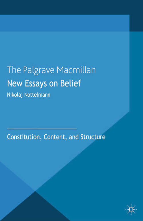Book cover of New Essays on Belief: Constitution, Content and Structure (2013)
