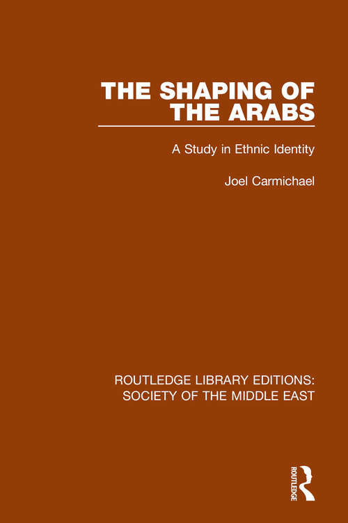 Book cover of The Shaping of the Arabs: A Study in Ethnic Identity
