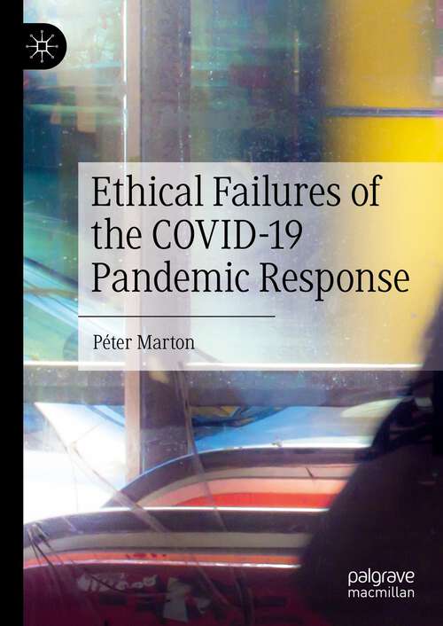 Book cover of Ethical Failures of the COVID-19 Pandemic Response (1st ed. 2022)