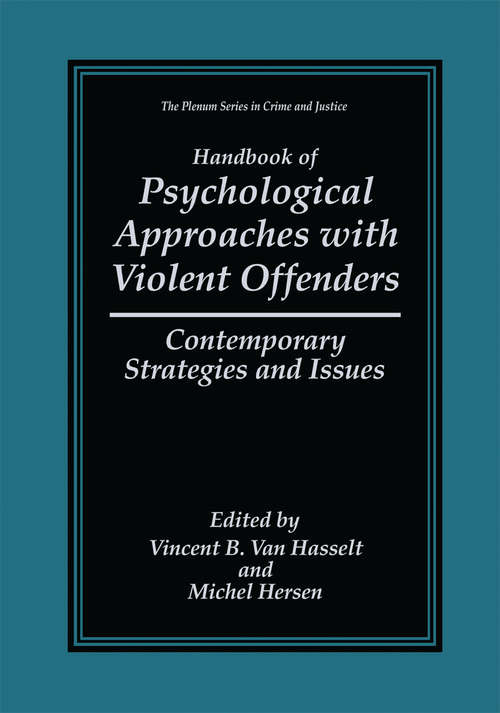 Book cover of Handbook of Psychological Approaches with Violent Offenders: Contemporary Strategies and Issues (1999) (The Plenum Series in Crime and Justice)