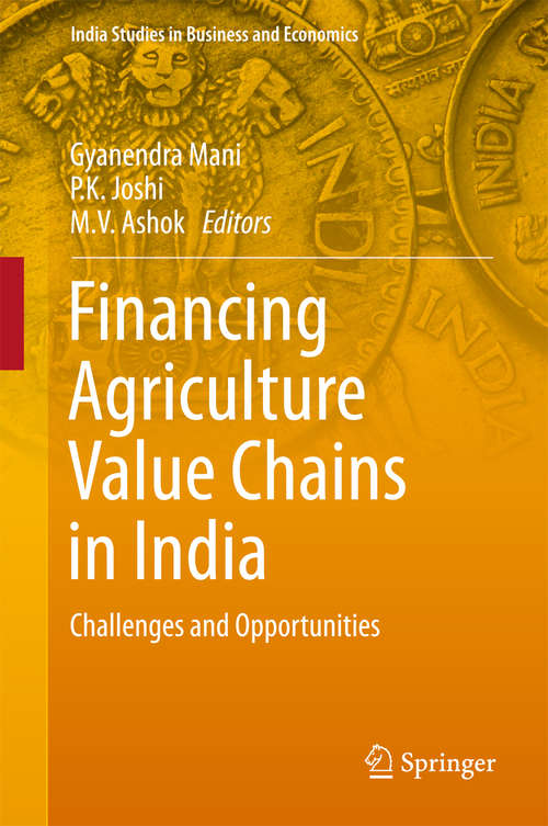 Book cover of Financing Agriculture Value Chains in India: Challenges and Opportunities (India Studies in Business and Economics)