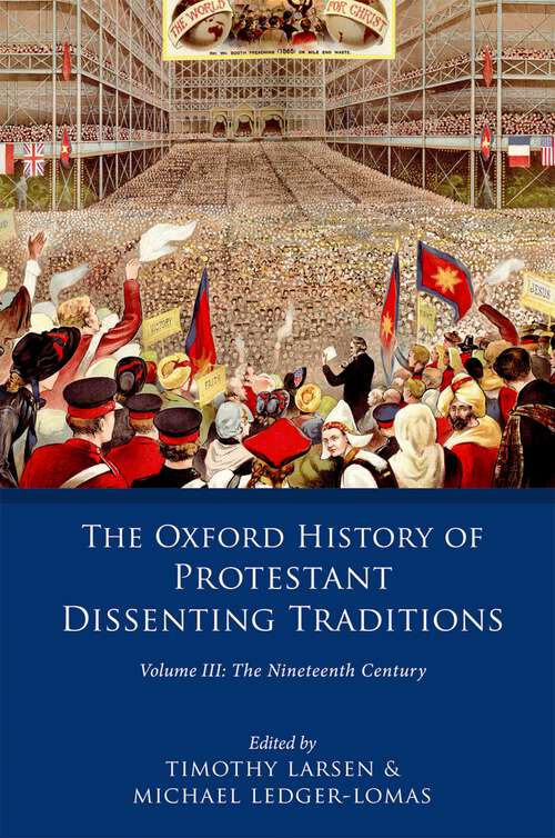 Book cover of The Oxford History of Protestant Dissenting Traditions, Volume III: The Nineteenth Century (The Oxford History of Protestant Dissenting Traditions)