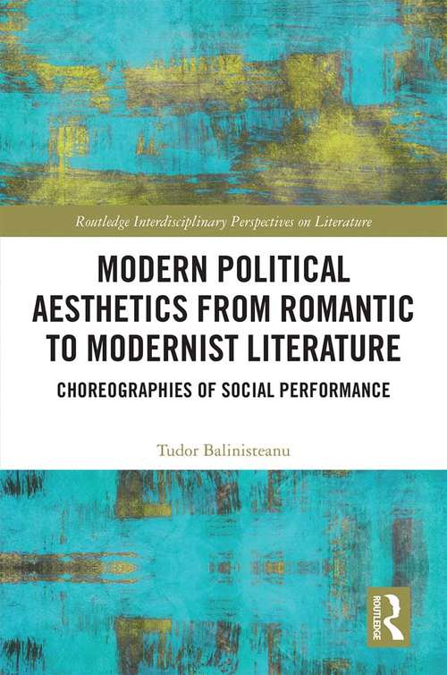 Book cover of Modern Political Aesthetics from Romantic to Modernist Fiction: Choreographies of Social Performance