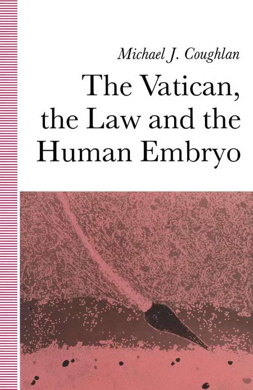 Book cover of The Vatican, the Law and the Human Embryo (1st ed. 1990)