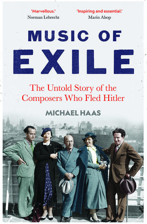 Book cover of Music of Exile: The Untold Story of the Composers who Fled Hitler