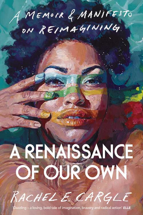 Book cover of A Renaissance of Our Own: A Memoir and Manifesto on Reimagining
