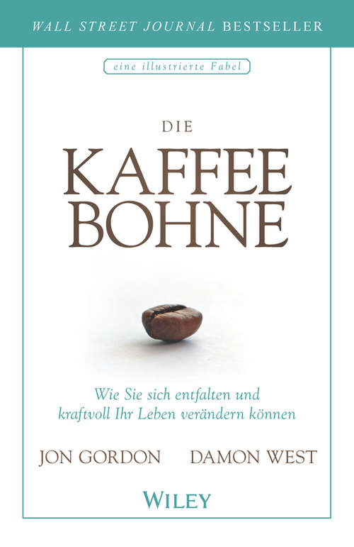 Book cover of Die Kaffeebohne: Wie Sie sich entfalten und kraftvoll Ihr Leben verändern können