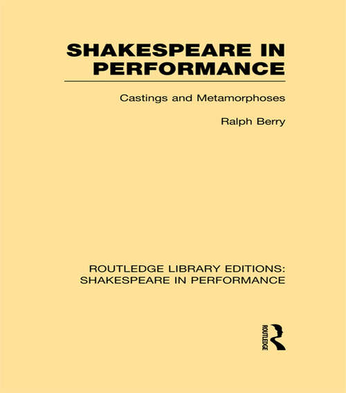 Book cover of Shakespeare in Performance: Castings and Metamorphoses (Routledge Library Editions: Shakespeare in Performance)