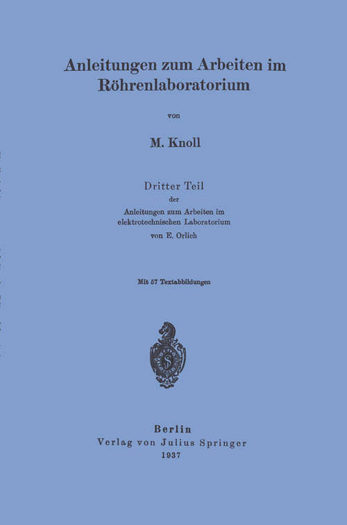 Book cover of Anleitungen zum Arbeiten im Röhrenlaboratorium: Dritter Teil der Anleitungen zum Arbeiten im elektrotechnischen Laboratorium (1937)