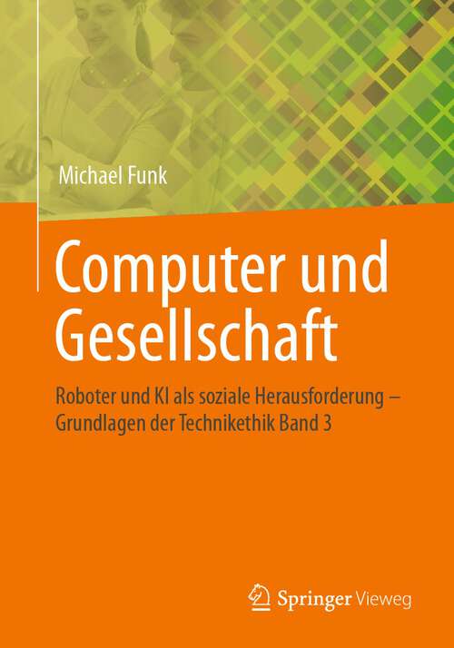 Book cover of Computer und Gesellschaft: Roboter und KI als soziale Herausforderung  – Grundlagen der Technikethik Band 3 (1. Aufl. 2022)