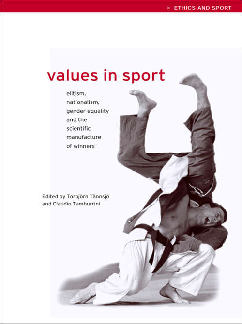 Book cover of Values in Sport: Elitism, Nationalism, Gender Equality and the Scientific Manufacturing of Winners (Ethics and Sport)