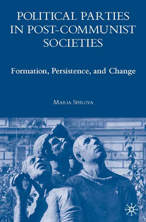 Book cover of Political Parties in Post-Communist Societies: Formation, Persistence, and Change (2007)