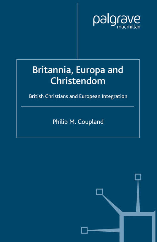 Book cover of Britannia, Europa and Christendom: British Christians and European Integration (2006)