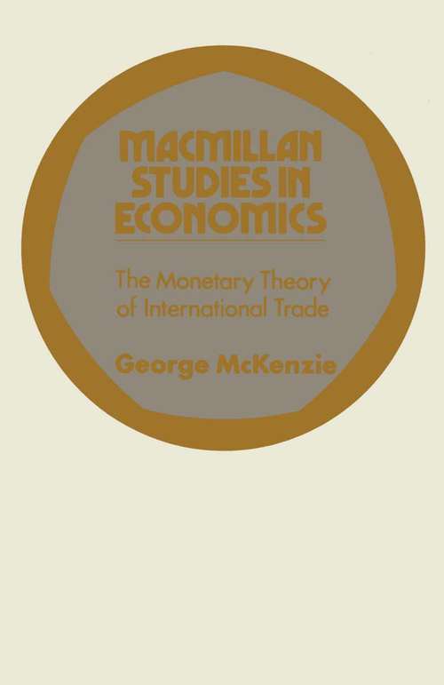 Book cover of Monetary Theory of International Trade (1st ed. 1974) (Macmillan Studies in Economics)