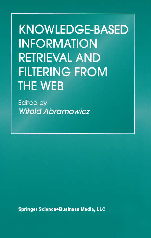 Book cover of Knowledge-Based Information Retrieval and Filtering from the Web (2003) (The Springer International Series in Engineering and Computer Science #746)