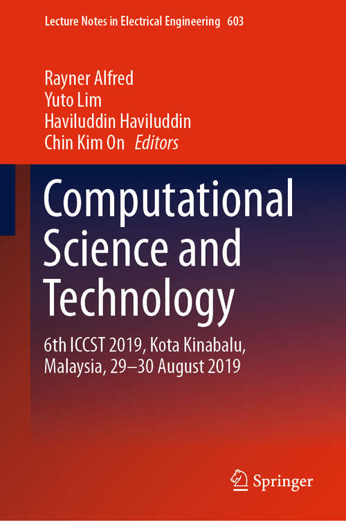 Book cover of Computational Science and Technology: 6th ICCST 2019, Kota Kinabalu, Malaysia, 29-30 August 2019 (1st ed. 2020) (Lecture Notes in Electrical Engineering #603)