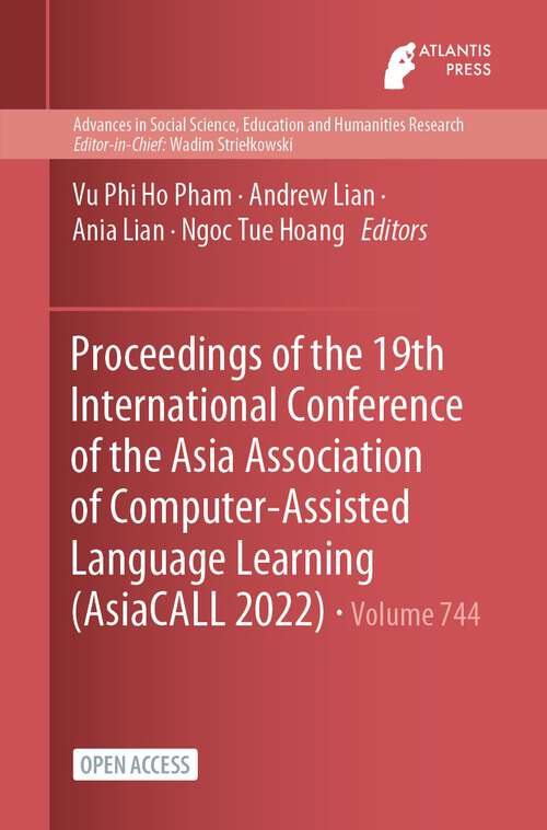 Book cover of Proceedings of the 19th International Conference of the Asia Association of Computer-Assisted Language Learning (1st ed. 2023) (Advances in Social Science, Education and Humanities Research #744)