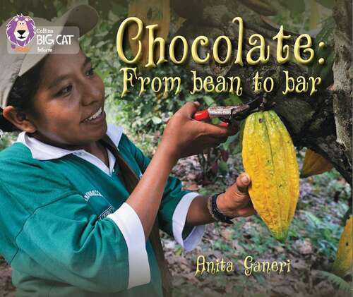 Book cover of Chocolate: From Bean To Bar (Collins Big Cat Ser.)