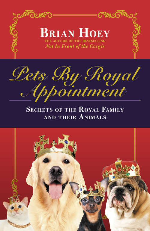 Book cover of Pets by Royal Appointment: The Royal Family and their Animals