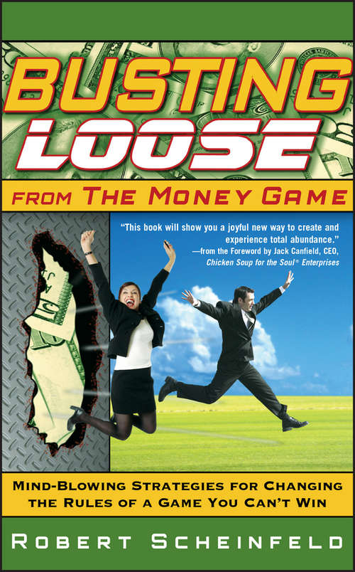 Book cover of Busting Loose From the Money Game: Mind-Blowing Strategies for Changing the Rules of a Game You Can't Win
