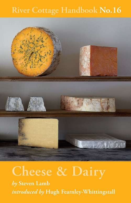 Book cover of Cheese & Dairy: River Cottage Handbook No.16 (River Cottage Handbook)
