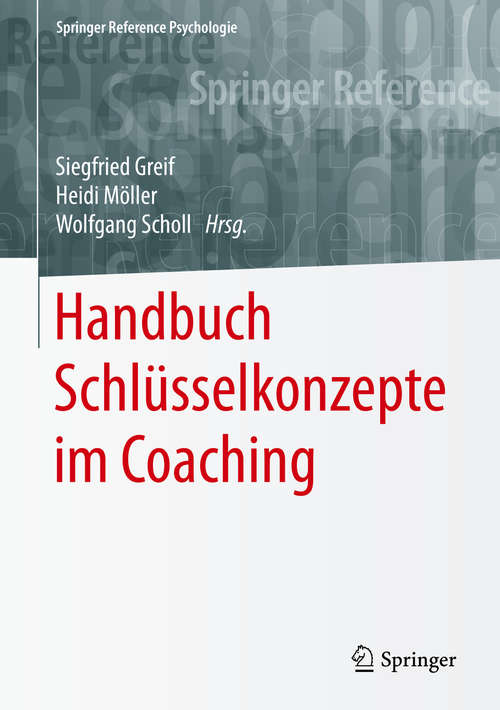 Book cover of Handbuch Schlüsselkonzepte im Coaching (1. Aufl. 2018) (Springer Reference Psychologie)