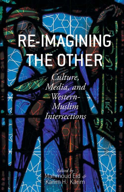 Book cover of Re-Imagining the Other: Culture, Media, and Western-Muslim Intersections (2014)