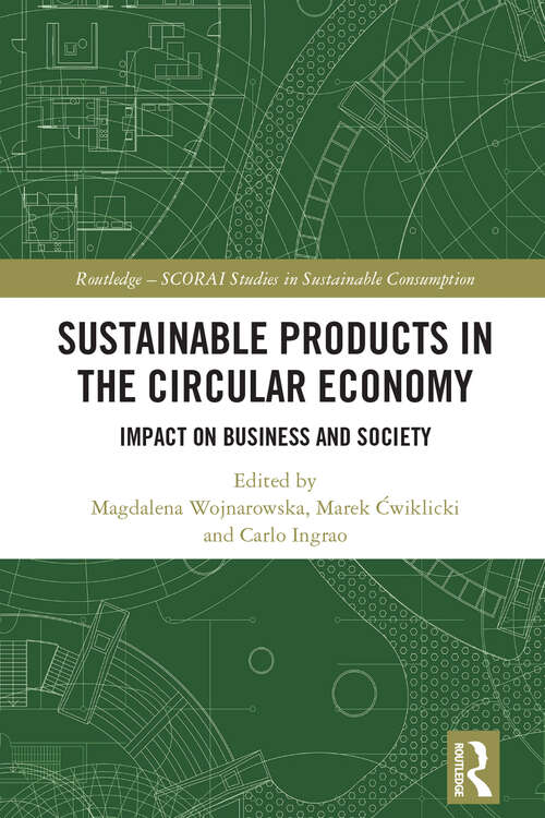 Book cover of Sustainable Products in the Circular Economy: Impact on Business and Society (Routledge-SCORAI Studies in Sustainable Consumption)