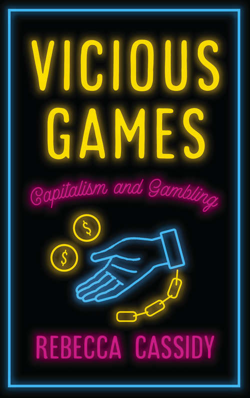 Book cover of Vicious Games: Capitalism and Gambling (Anthropology, Culture and Society)