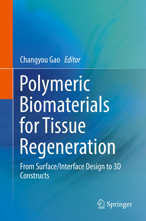 Book cover of Polymeric Biomaterials for Tissue Regeneration: From Surface/Interface Design to 3D Constructs (1st ed. 2016)