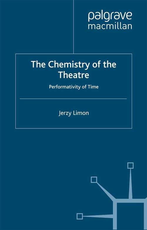 Book cover of The Chemistry of the Theatre: Performativity of Time (2010)