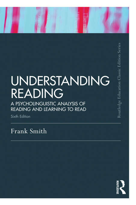 Book cover of Understanding Reading: A Psycholinguistic Analysis of Reading and Learning to Read, Sixth Edition