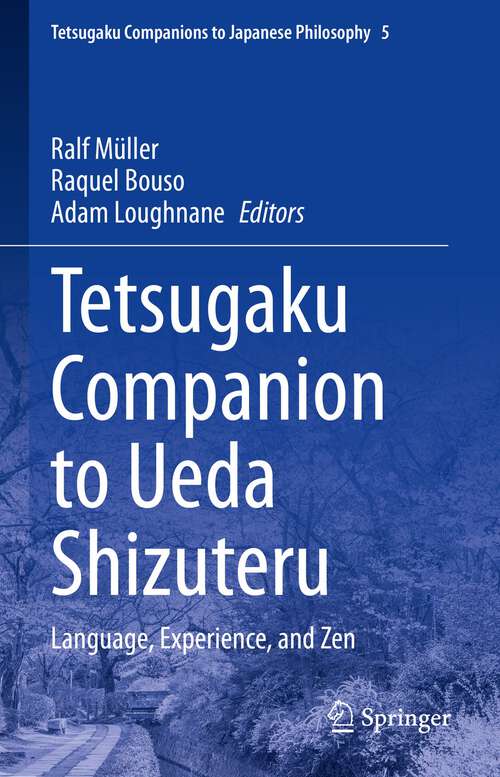 Book cover of Tetsugaku Companion to Ueda Shizuteru: Language, Experience, and Zen (1st ed. 2022) (Tetsugaku Companions to Japanese Philosophy #5)