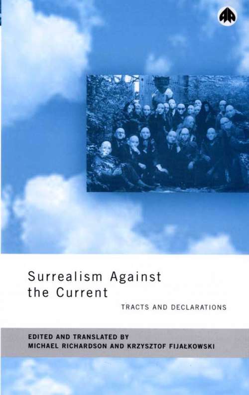 Book cover of Surrealism Against the Current: Tracts and Declarations