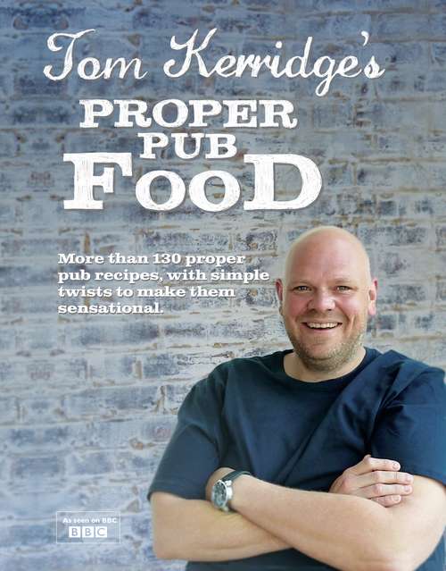 Book cover of Tom Kerridge’s Proper Pub Food