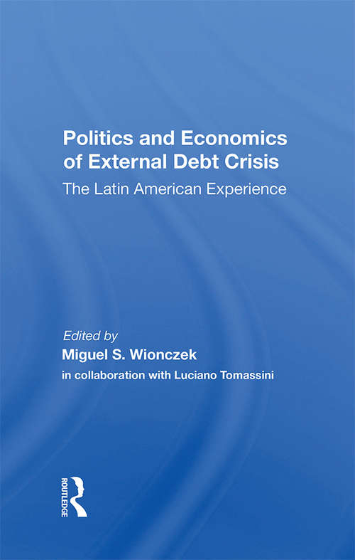 Book cover of Politics And Economics Of External Debt Crisis: The Latin American Experience